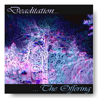 Deaditation – the Offering
© Fierce Kitten Records 2008