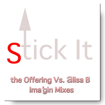 Stick it (Ima’gin Remixes) – Alisa B versus the Offering © Fierce Kitten Records 2008